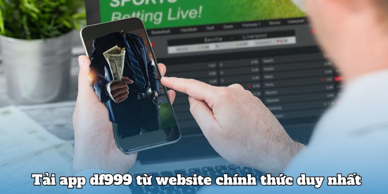 Tải app df999 từ website chính thức duy nhất