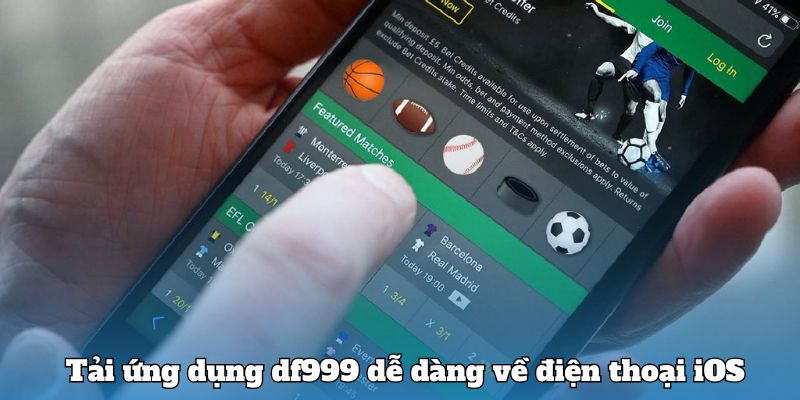 Tải ứng dụng df999 dễ dàng về điện thoại iOS