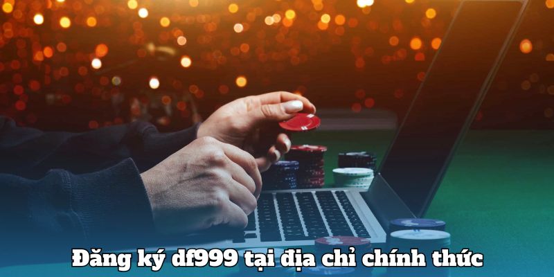 Đăng ký df999 tại địa chỉ chính thức