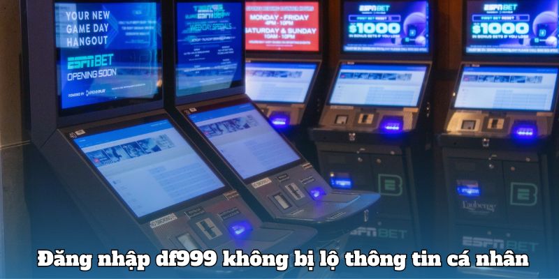 Đăng nhập df999 không bị lộ thông tin cá nhân