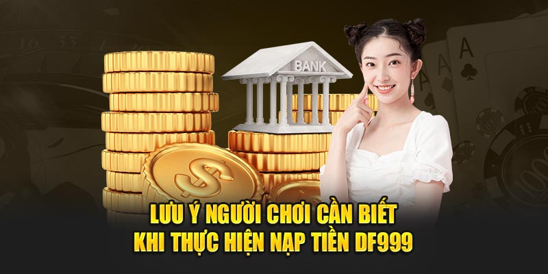 Nạp tiền df999 bằng tài khoản chính chủ